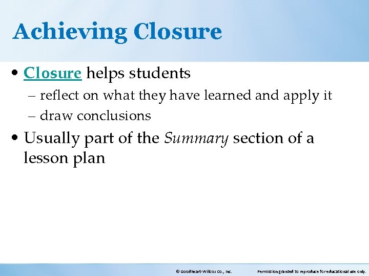 Achieving Closure • Closure helps students – reflect on what they have learned and