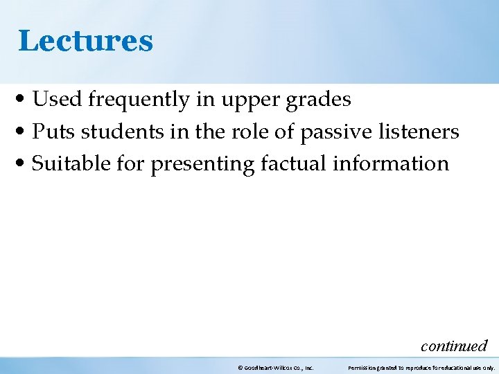 Lectures • Used frequently in upper grades • Puts students in the role of