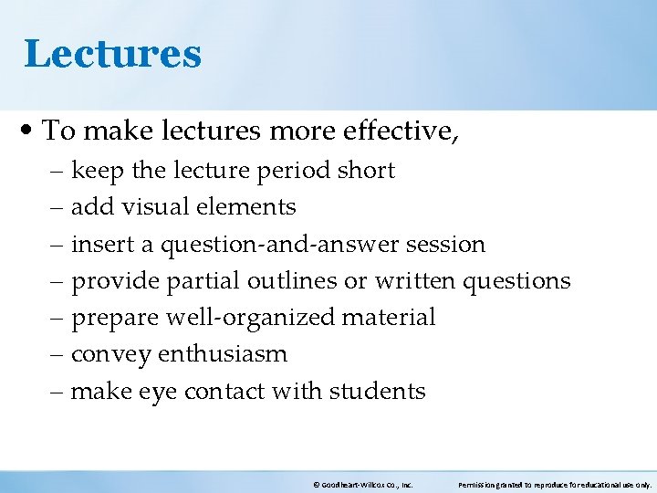 Lectures • To make lectures more effective, – keep the lecture period short –