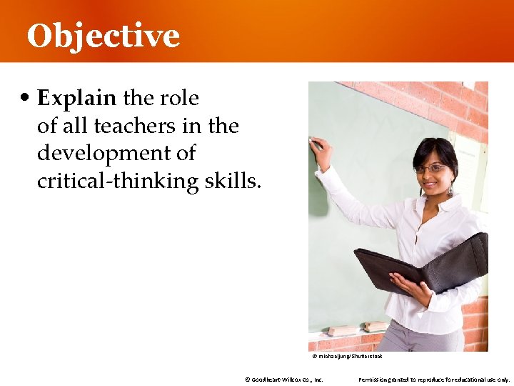 Objective • Explain the role of all teachers in the development of critical-thinking skills.