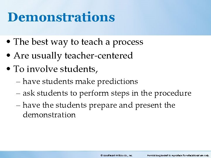Demonstrations • The best way to teach a process • Are usually teacher-centered •