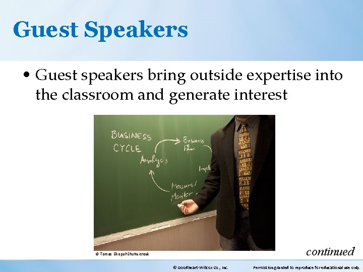 Guest Speakers • Guest speakers bring outside expertise into the classroom and generate interest