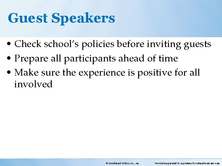 Guest Speakers • Check school’s policies before inviting guests • Prepare all participants ahead