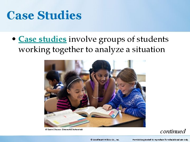 Case Studies • Case studies involve groups of students working together to analyze a