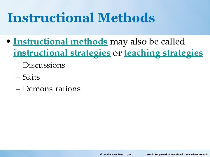 Instructional Methods • Instructional methods may also be called instructional strategies or teaching strategies