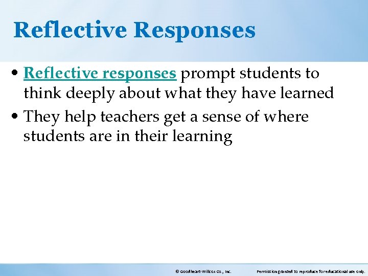 Reflective Responses • Reflective responses prompt students to think deeply about what they have