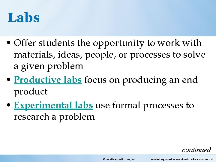 Labs • Offer students the opportunity to work with materials, ideas, people, or processes
