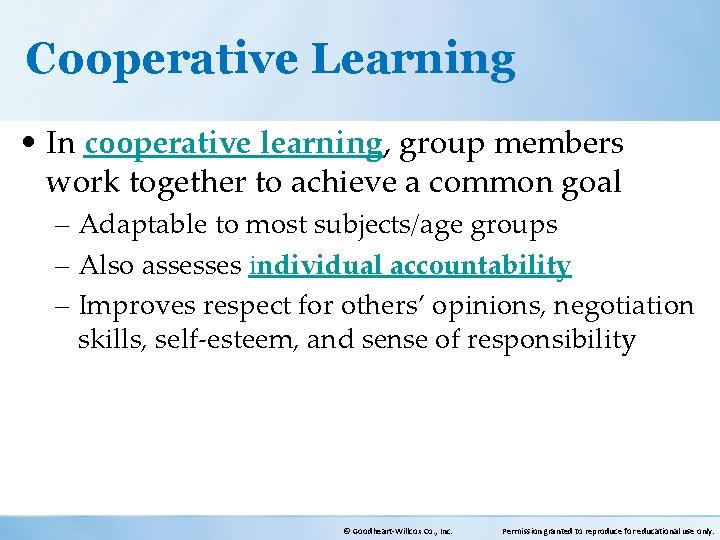 Cooperative Learning • In cooperative learning, group members work together to achieve a common