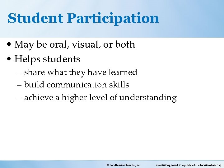 Student Participation • May be oral, visual, or both • Helps students – share