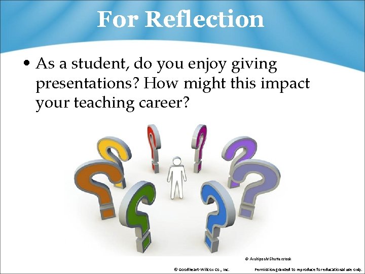 For Reflection • As a student, do you enjoy giving presentations? How might this