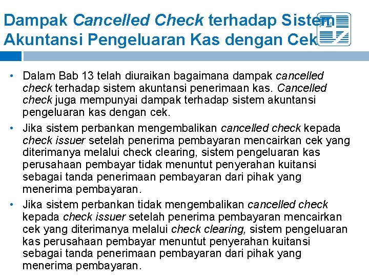 Dampak Cancelled Check terhadap Sistem Akuntansi Pengeluaran Kas dengan Cek • Dalam Bab 13 Dampak Cancelled Check terhadap Sistem Akuntansi Pengeluaran Kas dengan Cek • Dalam Bab 13