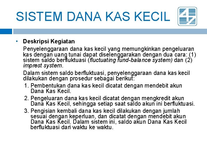 SISTEM DANA KAS KECIL • Deskripsi Kegiatan Penyelenggaraan dana kas kecil yang memungkinkan pengeluaran SISTEM DANA KAS KECIL • Deskripsi Kegiatan Penyelenggaraan dana kas kecil yang memungkinkan pengeluaran