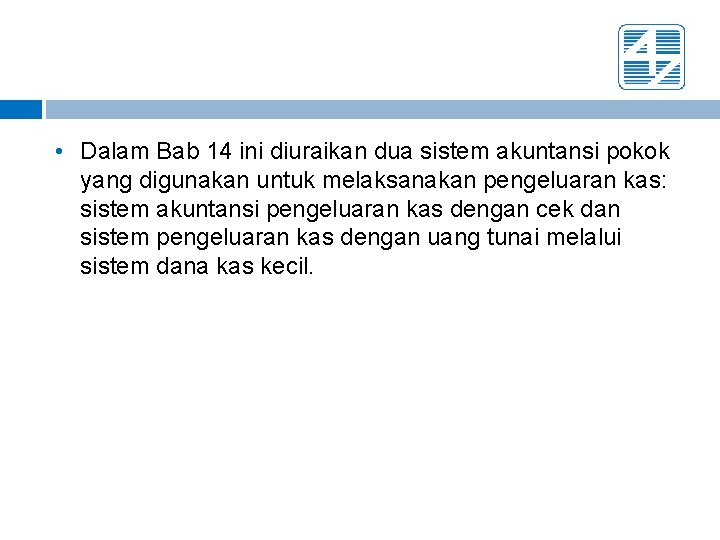 • Dalam Bab 14 ini diuraikan dua sistem akuntansi pokok yang digunakan untuk • Dalam Bab 14 ini diuraikan dua sistem akuntansi pokok yang digunakan untuk