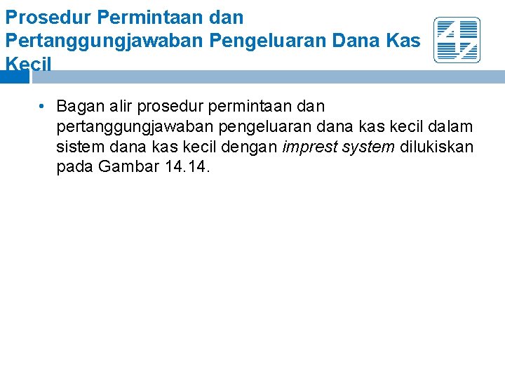 Prosedur Permintaan dan Pertanggungjawaban Pengeluaran Dana Kas Kecil • Bagan alir prosedur permintaan dan Prosedur Permintaan dan Pertanggungjawaban Pengeluaran Dana Kas Kecil • Bagan alir prosedur permintaan dan