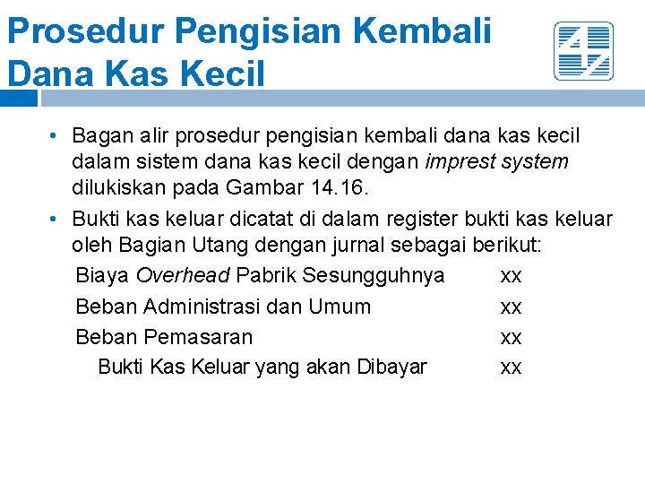 Prosedur Pengisian Kembali Dana Kas Kecil • Bagan alir prosedur pengisian kembali dana kas Prosedur Pengisian Kembali Dana Kas Kecil • Bagan alir prosedur pengisian kembali dana kas