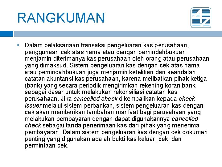 RANGKUMAN • Dalam pelaksanaan transaksi pengeluaran kas perusahaan, penggunaan cek atas nama atau dengan RANGKUMAN • Dalam pelaksanaan transaksi pengeluaran kas perusahaan, penggunaan cek atas nama atau dengan