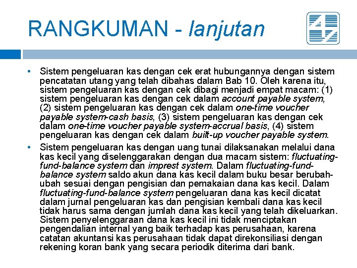 RANGKUMAN - lanjutan • Sistem pengeluaran kas dengan cek erat hubungannya dengan sistem pencatatan RANGKUMAN - lanjutan • Sistem pengeluaran kas dengan cek erat hubungannya dengan sistem pencatatan