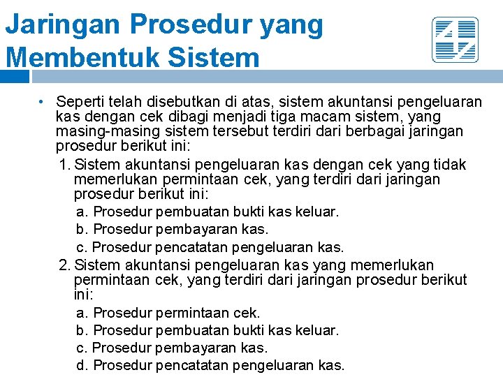 Jaringan Prosedur yang Membentuk Sistem • Seperti telah disebutkan di atas, sistem akuntansi pengeluaran Jaringan Prosedur yang Membentuk Sistem • Seperti telah disebutkan di atas, sistem akuntansi pengeluaran
