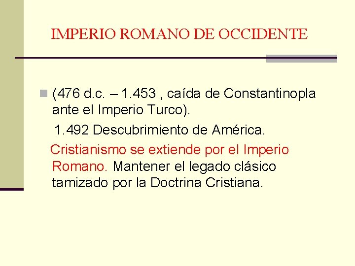 IMPERIO ROMANO DE OCCIDENTE n (476 d. c. – 1. 453 , caída de
