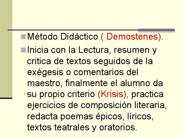 n Método Didáctico ( Demostenes). n Inicia con la Lectura, resumen y critica de
