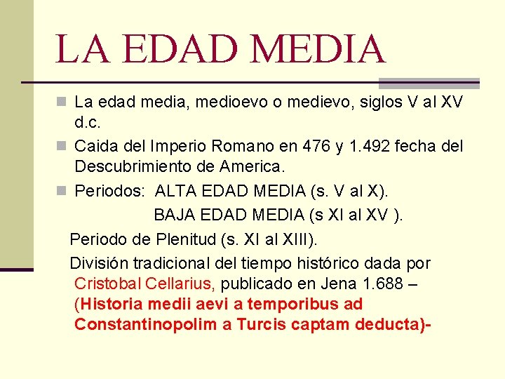 LA EDAD MEDIA n La edad media, medioevo o medievo, siglos V al XV