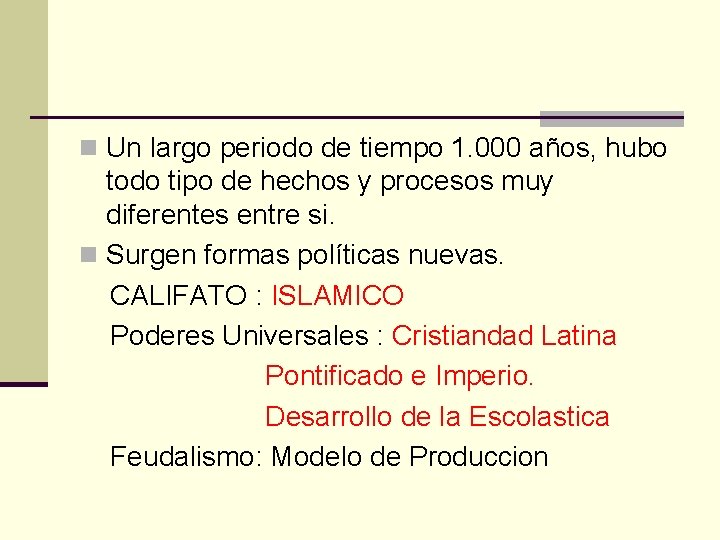 n Un largo periodo de tiempo 1. 000 años, hubo todo tipo de hechos