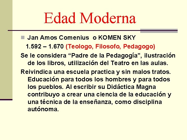Edad Moderna n Jan Amos Comenius o KOMEN SKY 1. 592 – 1. 670