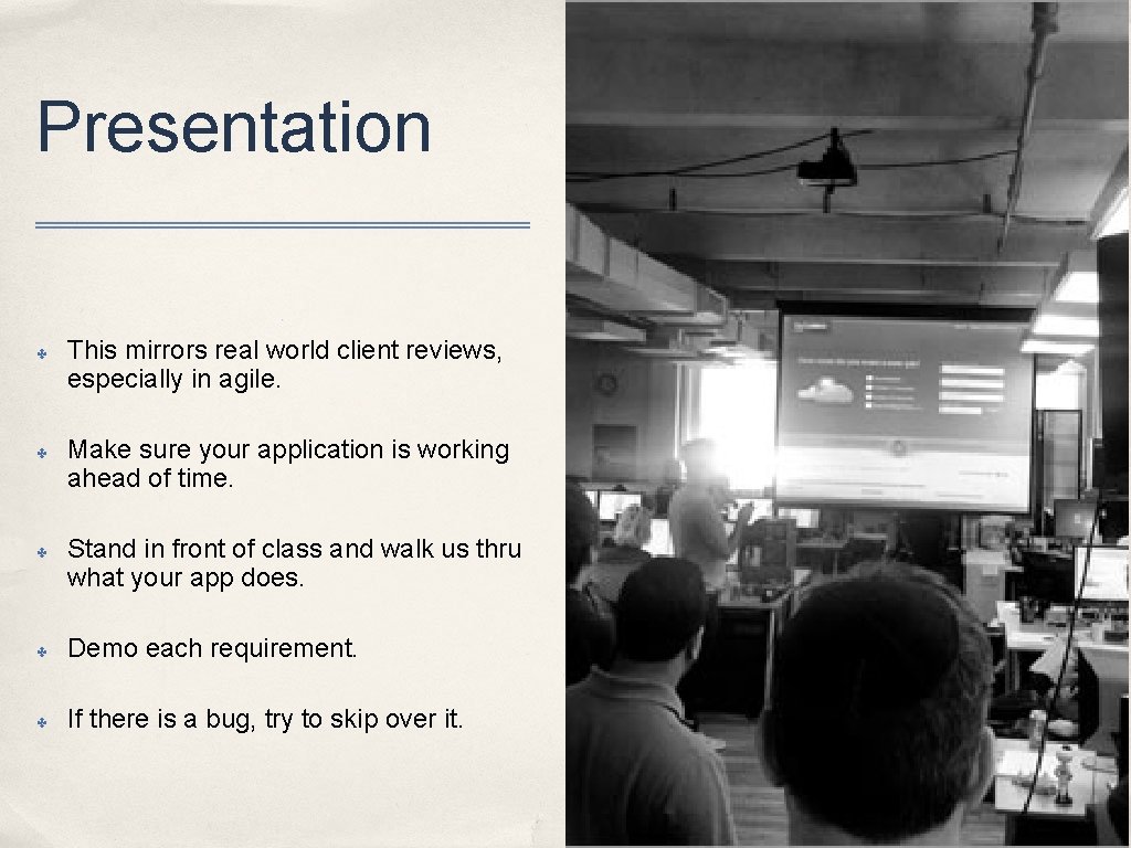Presentation ✤ ✤ ✤ This mirrors real world client reviews, especially in agile. Make