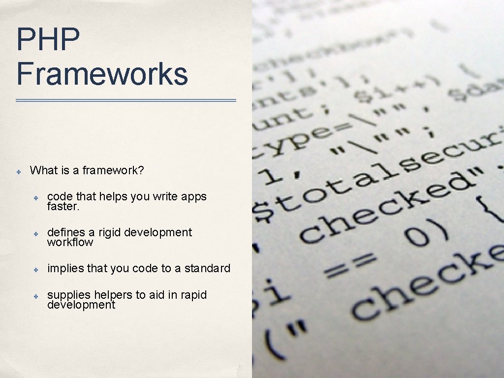 PHP Frameworks ✤ What is a framework? ✤ code that helps you write apps