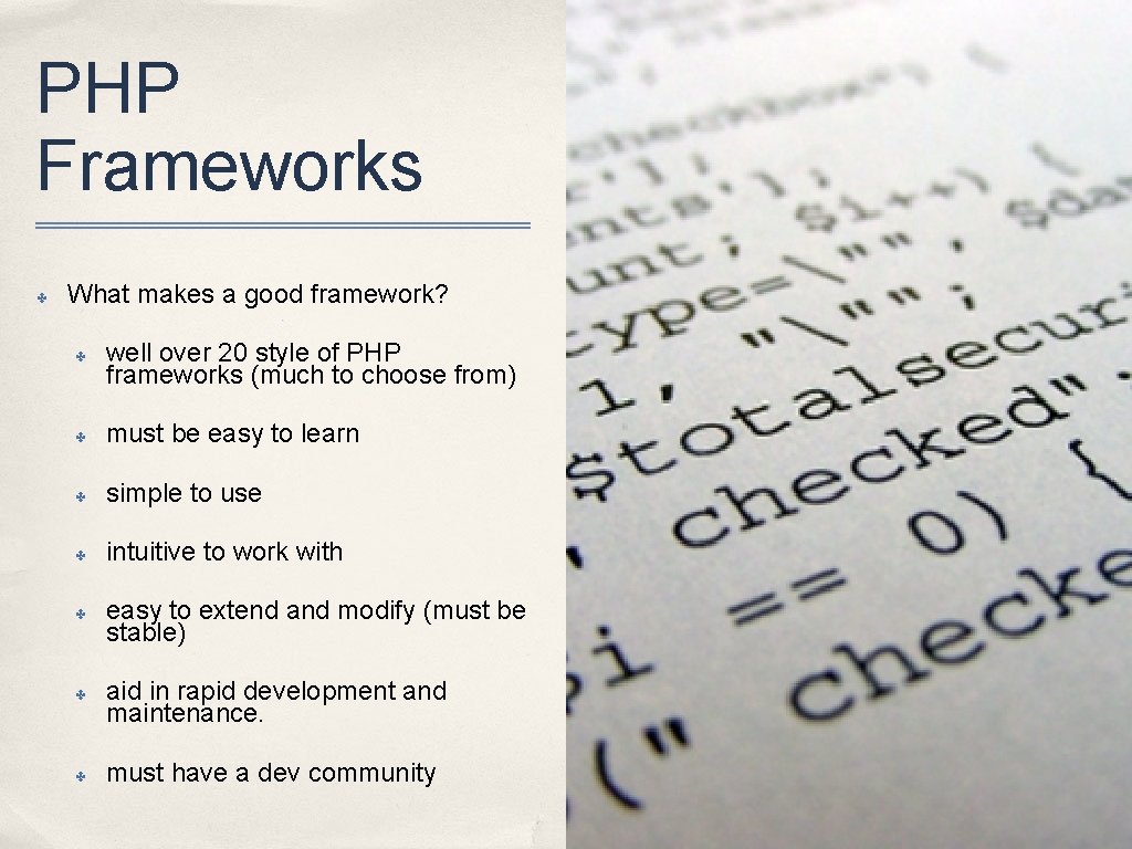 PHP Frameworks ✤ What makes a good framework? ✤ well over 20 style of