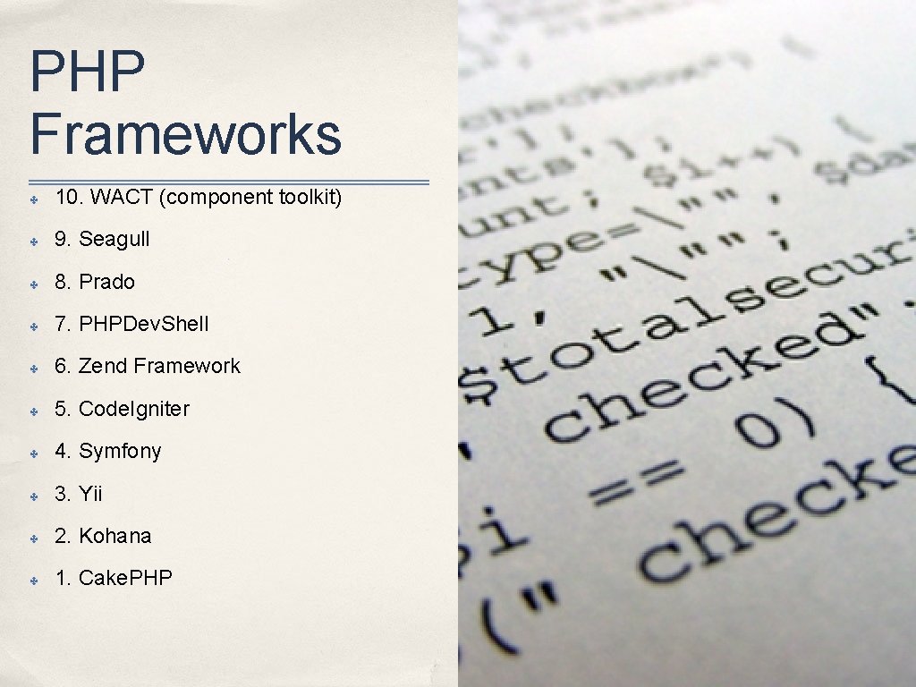 PHP Frameworks ✤ 10. WACT (component toolkit) ✤ 9. Seagull ✤ 8. Prado ✤