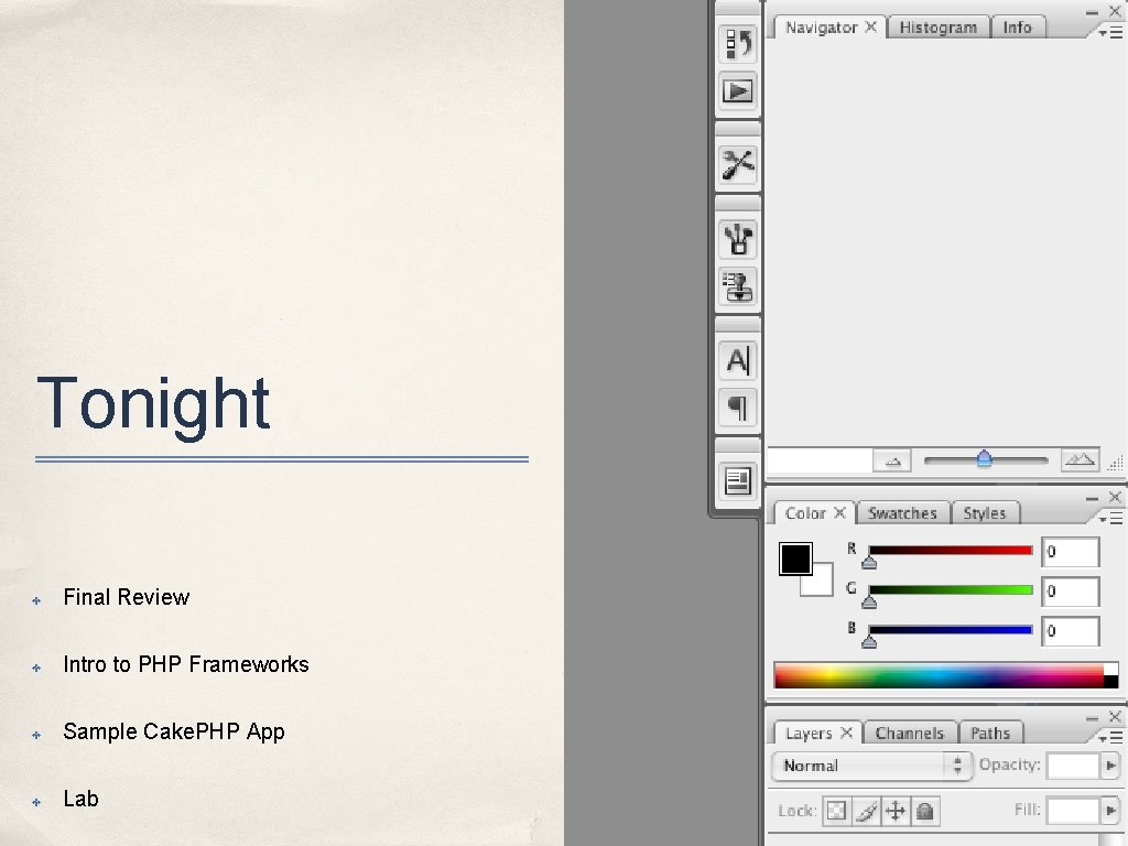 Tonight ✤ Final Review ✤ Intro to PHP Frameworks ✤ Sample Cake. PHP App