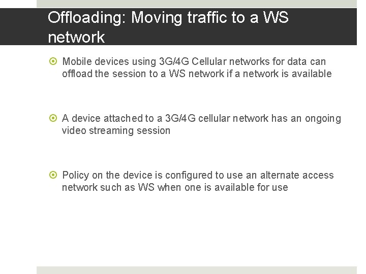 Offloading: Moving traffic to a WS network Mobile devices using 3 G/4 G Cellular