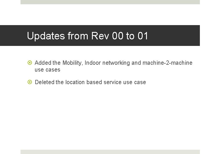 Updates from Rev 00 to 01 Added the Mobility, Indoor networking and machine-2 -machine