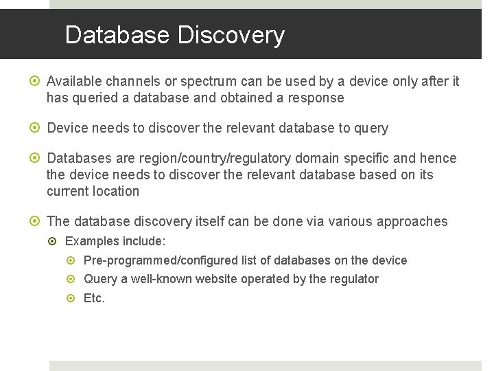 Database Discovery Available channels or spectrum can be used by a device only after