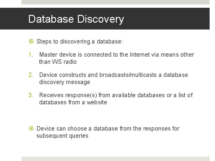 Database Discovery Steps to discovering a database: 1. Master device is connected to the
