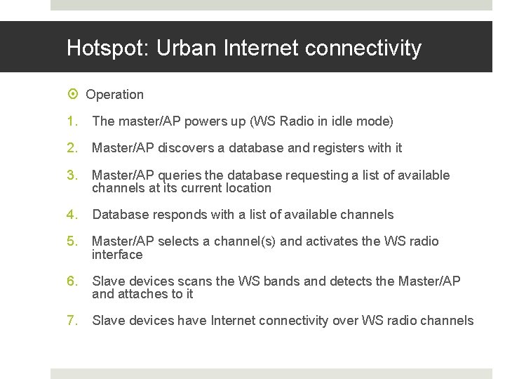 Hotspot: Urban Internet connectivity Operation 1. The master/AP powers up (WS Radio in idle