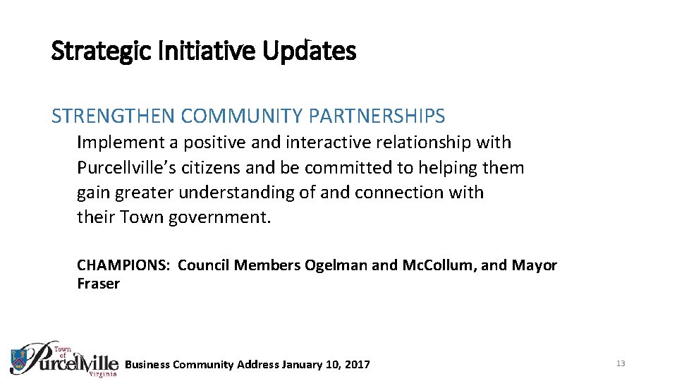 Strategic Initiative Updates STRENGTHEN COMMUNITY PARTNERSHIPS Implement a positive and interactive relationship with Purcellville’s