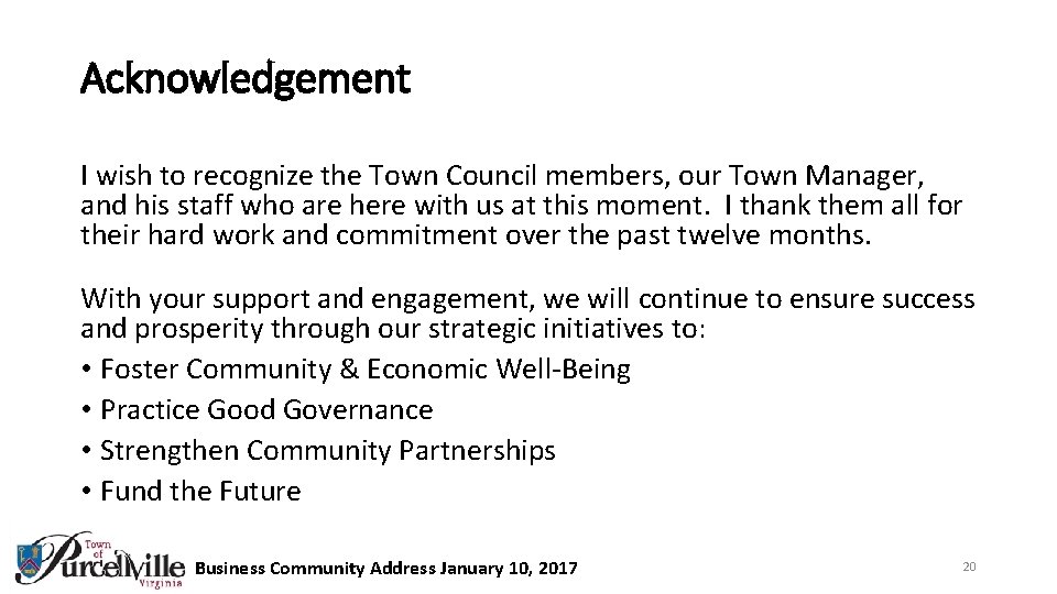 Acknowledgement I wish to recognize the Town Council members, our Town Manager, and his