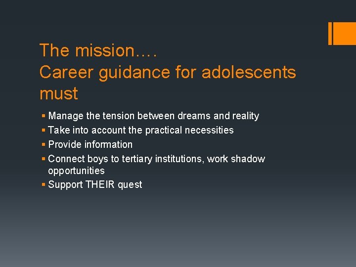 The mission…. Career guidance for adolescents must § Manage the tension between dreams and
