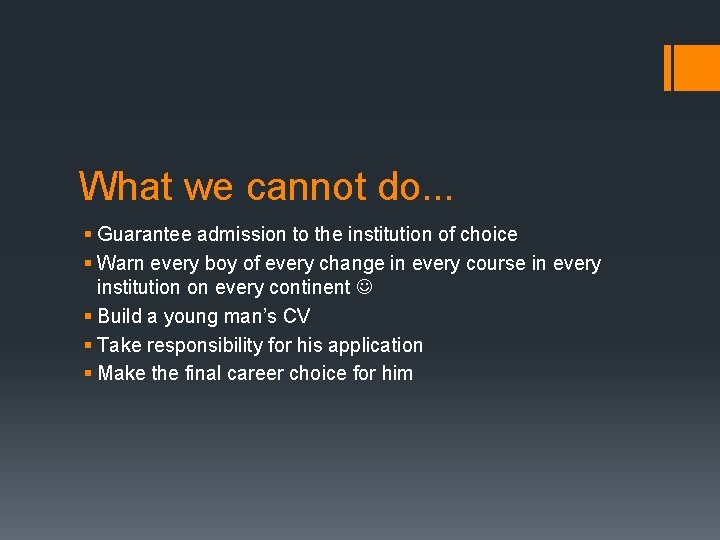 What we cannot do. . . § Guarantee admission to the institution of choice
