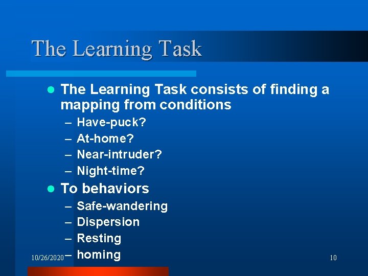 The Learning Task l The Learning Task consists of finding a mapping from conditions