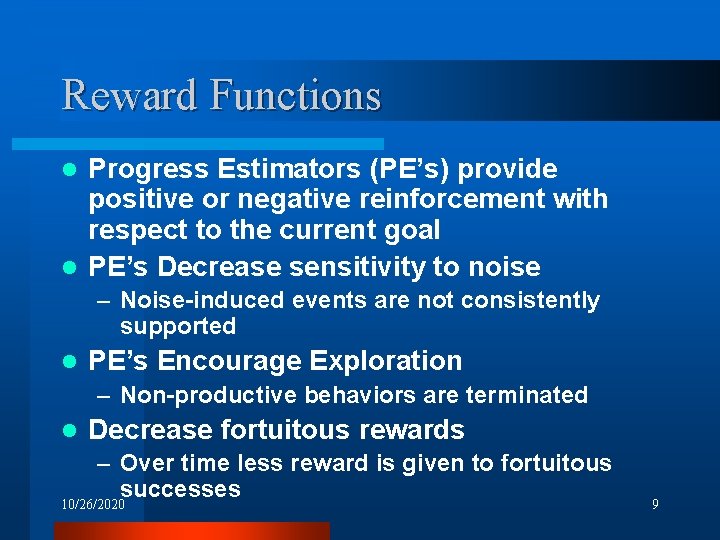 Reward Functions Progress Estimators (PE’s) provide positive or negative reinforcement with respect to the