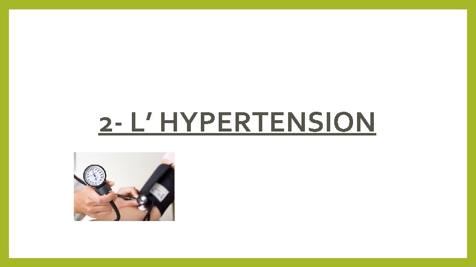 2 - L’ HYPERTENSION 