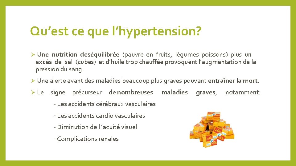 Qu’est ce que l’hypertension? Ø Une nutrition déséquilibrée (pauvre en fruits, légumes poissons) plus