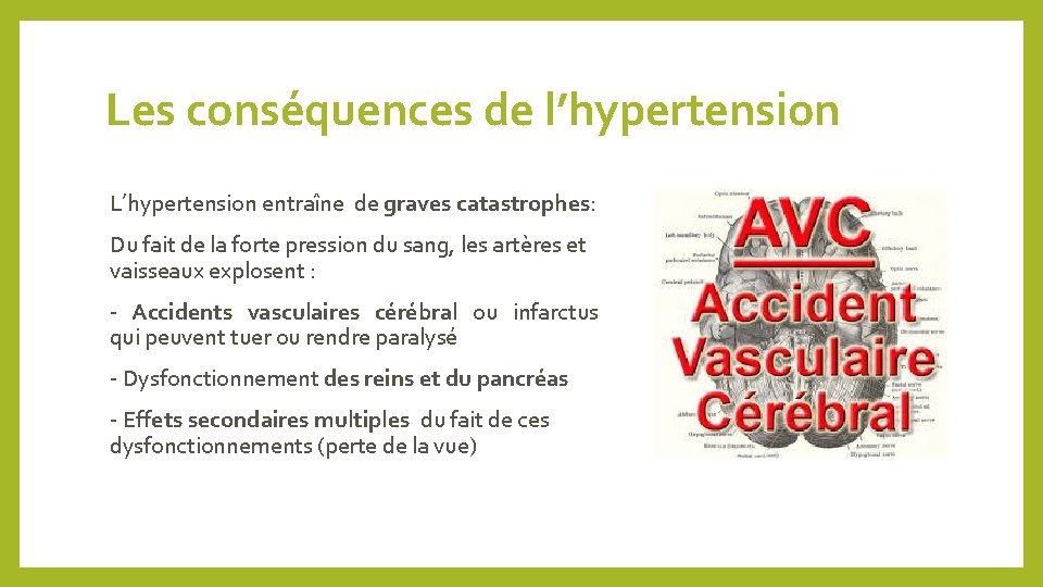 Les conséquences de l’hypertension L’hypertension entraîne de graves catastrophes: Du fait de la forte