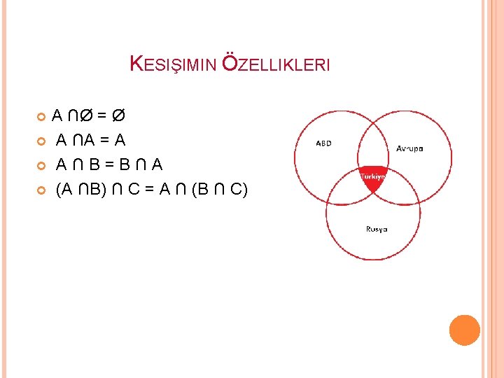 KESIŞIMIN ÖZELLIKLERI A ∩Ø = Ø A ∩A = A A ∩ B =