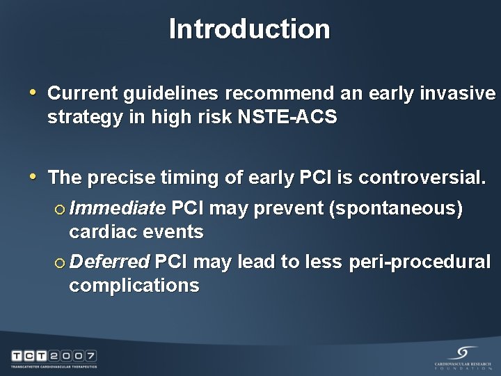 Introduction • Current guidelines recommend an early invasive strategy in high risk NSTE-ACS •