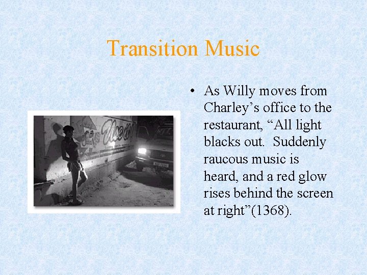 Transition Music • As Willy moves from Charley’s office to the restaurant, “All light