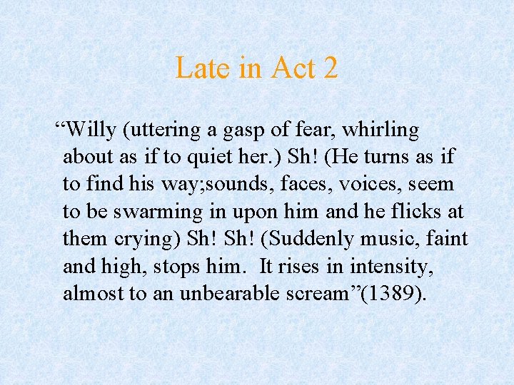 Late in Act 2 “Willy (uttering a gasp of fear, whirling about as if Late in Act 2 “Willy (uttering a gasp of fear, whirling about as if